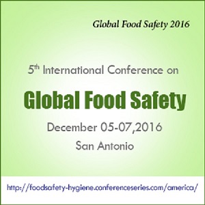 International Conference on Global Food Safety 2016, December 05- 07 2016, San Antonio, USA