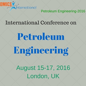 Petroleum Engineering 2016 - International Conference on Petroleum Engineering during 2016 August, 15-17 at London, UK